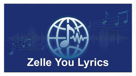 Zelle You Lyrics - xaviersobased