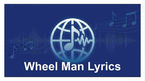 Wheel Man Lyrics – xaviersobased