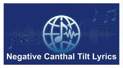 Negative Canthal Tilt Lyrics – xaviersobased