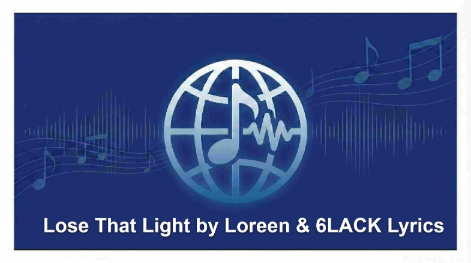 Lose That Light Lyrics – Loreen | WILDFIRE