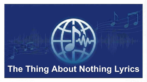 The Thing About Nothing Lyrics – Chet Faker | A Love For Strangers