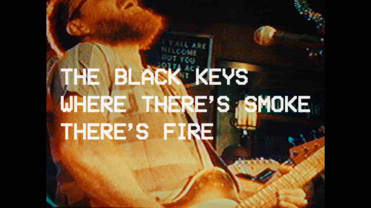 Where There’s Smoke, There’s Fire Lyrics - The Black Keys
