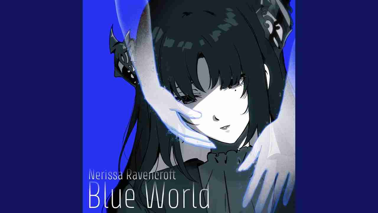 Blue World Lyrics English Translation - Nerissa Ravencroft